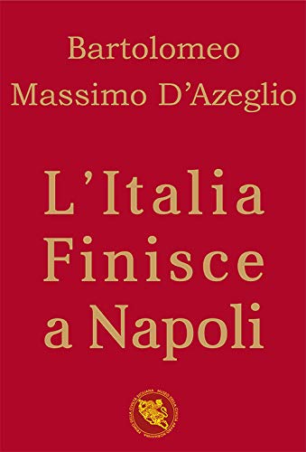 Copertina del libro L'Italia finisce a Napoli di Bartolomeo Massimo D'Azeglio