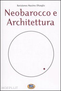 Copertina del libro Architettura Neobarocca - Studi sul Rinnovamento Ottocentesco